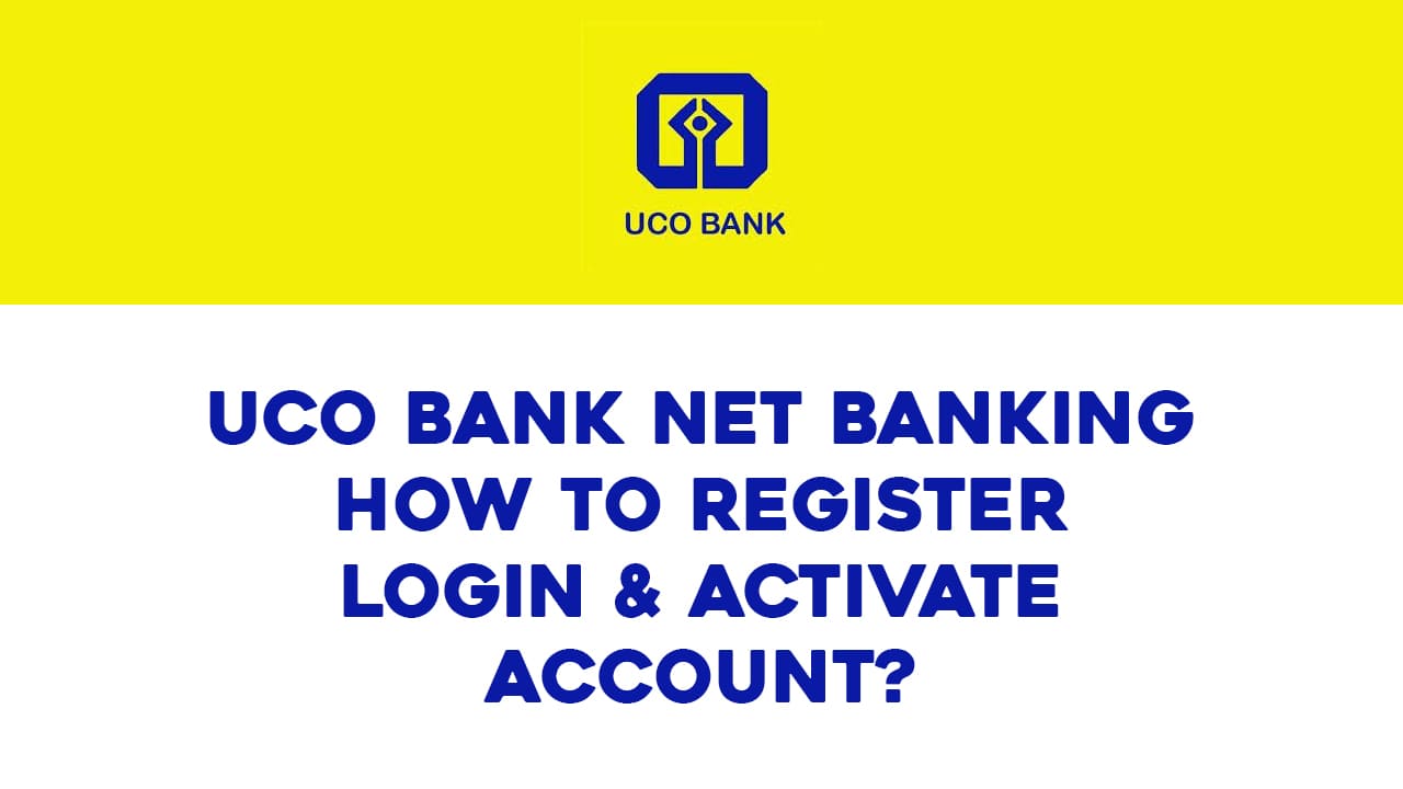 UCO Bank Net Banking How to Register Login & Activate Account